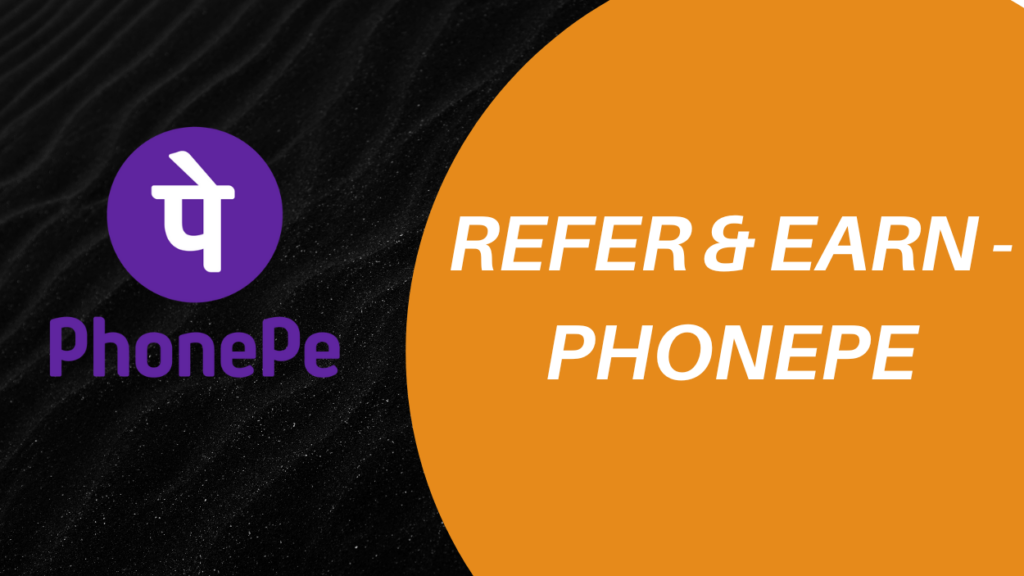 phonepe refer and earn app 